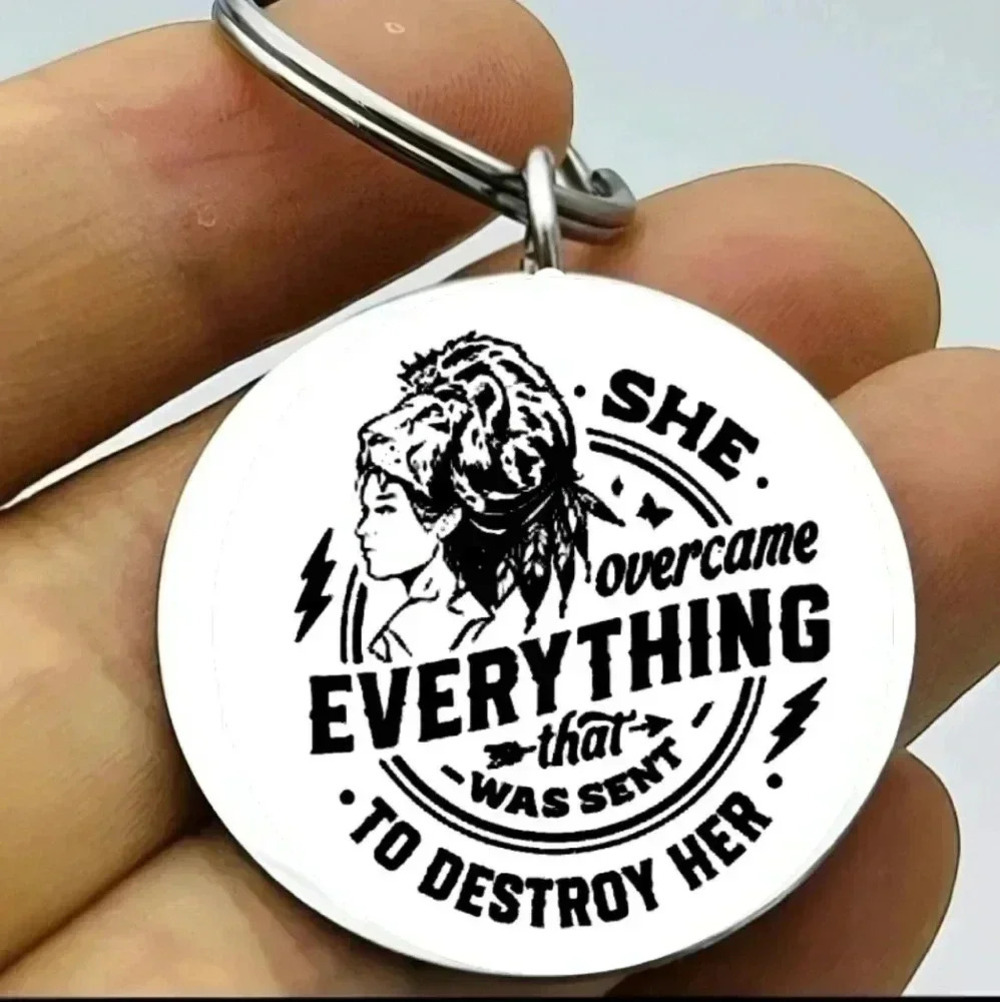 She overcome everything that was send to destroy her keychain